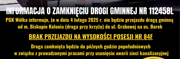 Na zdjęciu informacja o zamknięciu drogi gminnej 112458L w miejscowości Wólka, wraz z ostrzeżeniem o braku przejazdu przy posesji nr 84F z uwagi na prace drogowe. Widoczny pracownik w trakcie robót drogowych.