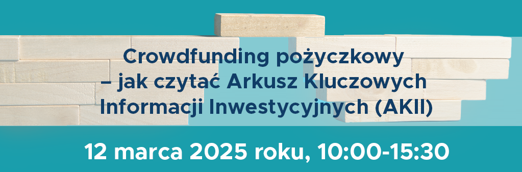 Plakat promujący webinarium o crowdfundingu pożyczkowym i czytaniu Arkusza Kluczowych Informacji Inwestycyjnych (AKII). Termin: 12 marca 2025, 10:00-15:30. Przyciski: Rejestracja online.