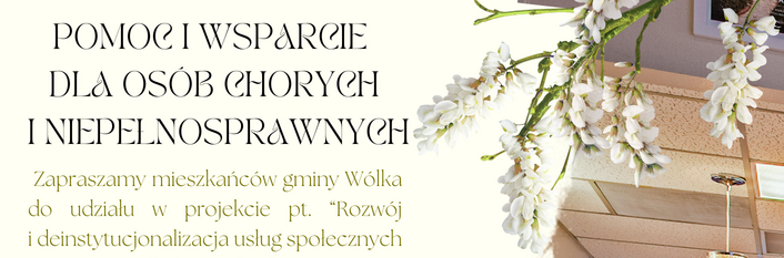 Plakat promujący projekt wsparcia dla osób chorych i niepełnosprawnych, oferujący bezpłatne usługi, takie jak masaże i terapie. Zawiera dane kontaktowe i informacje o lokalizacji w gminie Wólka. Udekorowany kwiatami.