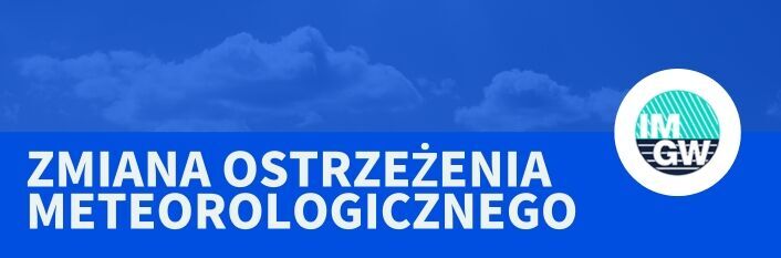 Grafika z komunikatem "Zmiana ostrzeżenia meteorologicznego" na niebieskim tle. W prawym górnym rogu znajduje się logo z białymi literami IMGW na tle zielono-niebieskiego koła.