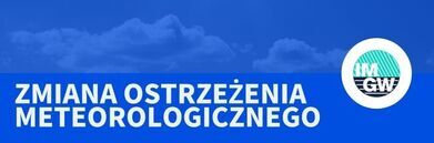 Grafika z komunikatem "Zmiana ostrzeżenia meteorologicznego" na niebieskim tle. W prawym górnym rogu znajduje się logo z białymi literami IMGW na tle zielono-niebieskiego koła.
