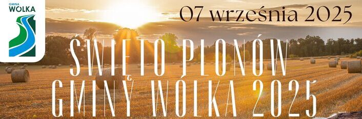Plakat promujący Święto Plonów Gminy Wólka 2025 z programem wydarzeń i atrakcjami. W tle pole zboża i wiejski krajobraz. Na dole tekst: "Zapraszamy!".
