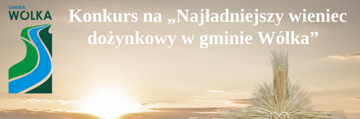 Plakat konkursowy przedstawiający pole ze snopkami siana o zachodzie słońca. Na pierwszym planie tradycyjny wieniec dożynkowy. Treść zawiera informacje o konkursie na najładniejszy wieniec w gminie Wólka.