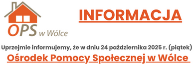 Plakat informacyjny z logo OPS w Wólce. Tekst informuje o zamknięciu ośrodka 24 października 2025 z powodu dnia wolnego dla pracowników. Na dole przeprosiny za niedogodności.