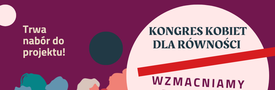 Na ilustracji widnieje grafika promująca Kongres Kobiet z hasłami dotyczącymi równości i wzmacniania potencjału NGO w Polsce. W tle są sylwetki ludzi, a u góry znajdują się loga organizacji oraz informacja o naborze do projektu.