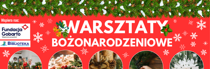 Plakat zaprasza na warsztaty bożonarodzeniowe, które odbędą się od 2 do 4 grudnia 2025 roku w bibliotece. Zawiera daty, godziny i adres oraz zdjęcia ozdób świątecznych i uśmiechniętego dziecka. Wspiera ją Fundacja Gobarto.