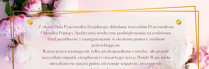 Bukiet różowych piwonii otacza elegancki tekst życzeń z okazji Dnia Pracownika Socjalnego. Podziękowania dla pracowników za ich oddanie i pomoc, zakończone podpisami przewodniczącego rady gminy i wójta.