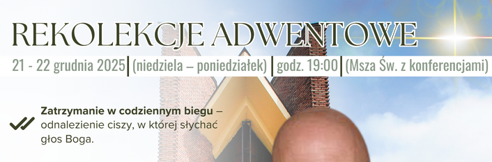 Rekolekcje Adwentowe w Świdniku Dużym „Jak otworzyć serce na spotkanie z Bogiem” z o. Adamem Szustakiem OP