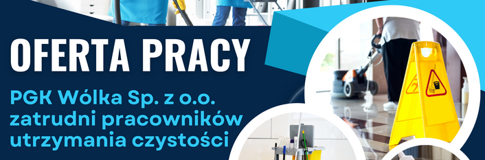 Plakat rekrutacyjny dla PGK Wólka Sp. z o.o. Szukają pracowników do utrzymania czystości. Zawiera informacje o ofercie pracy, wymaganiach, obowiązkach oraz dane kontaktowe. Zdjęcia przedstawiają osoby sprzątające.