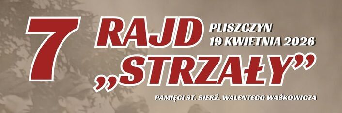Plakat promujący 7. Rajd "Strzały" w Pliszczynie, 19 kwietnia 2026 roku. Zawiera harmonogram wydarzeń, zdjęcie osoby w tle i loga sponsorów. Na górze napis poświęcony pamięci st. sierż. Walentego Waśkowicza.