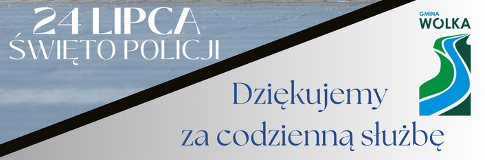 Na zdjęciu widoczne jest auto policyjne z napisem "Policja" na boku. Obok znajduje się napis "24 lipca Święto Policji" oraz "Dziękujemy za codzienną służbę", z logo gminy Wólka w rogu.