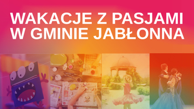 Wakacje z pasjami w Gminie Jabłonna