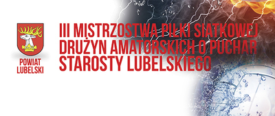 III Mistrzostwa Piłki Siatkowej Drużyn Amatorskich o Puchar Starosty Lubelskiego