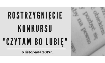 Rozstrzygnięcie konkursu czytelniczego "Czytam bo lubię"