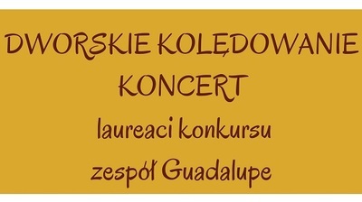 Dworskie Kolędowanie - koncert finałowy 