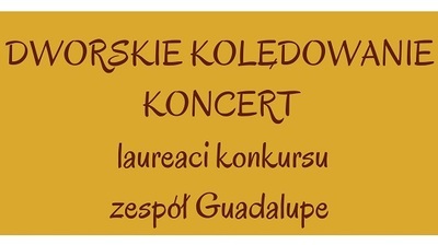 Dworskie Kolędowanie - koncert finałowy 