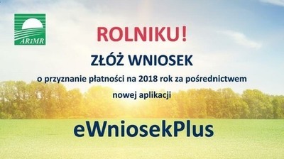 ROLNIKU ZŁÓŻ WNIOSEK o przyznanie płatności na 2018 rok za pośrednictwem nowej aplikacji