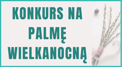 Konkurs na PALMĘ WIELKANOCNĄ