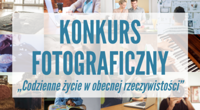 Konkurs fotograficzny pt. „Codzienne życie w obecnej rzeczywistości”