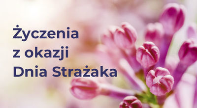 Życzenia z okazji Dnia Strażaka
