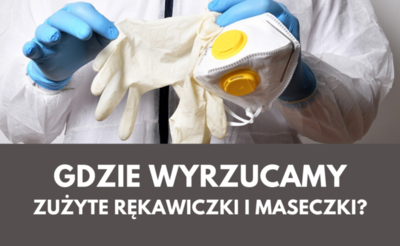 Co robić ze zużytymi maseczkami i rękawiczkami?