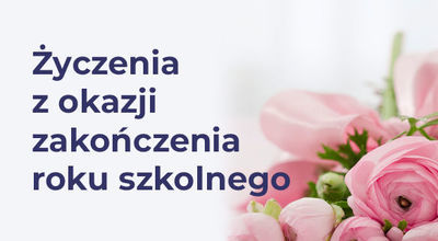 Życzenia z okazji zakończenia roku szkolnego