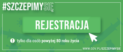 Tekst na zielonym tle: Szczepimy się, Rejestracja tylko dla osób powyżej 80 roku życia