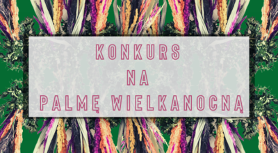 Napis konkurs na palme wielkanocną na tle kolorowych palm wielkanocnych