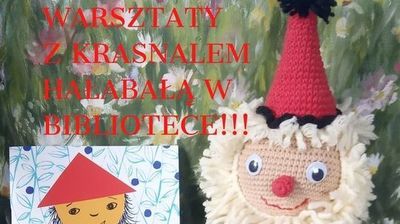 Kawałek plakatu z napisem: Warsztaty z Krasnalem Hałabałą w Bibliotece