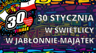 30 stycznia w świetlicy w Jabłonnie-Majątek, 30 finał wielkiej orkiestry świątecznej pomocy