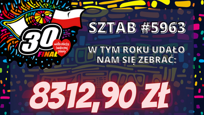 Sztab numer 5963 w tym roku udało się nam zebrać 8312,90 zł