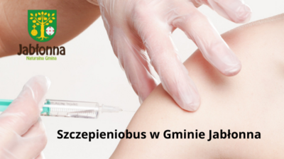 zdjęcie wykonywania szczepienia, tekst szczepieniobus w Gminie Jabłonna