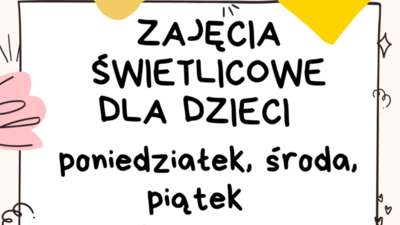 Grafika, tekst Zajęcia świetlicowe dla dzieci poniedziałek, środa piątek