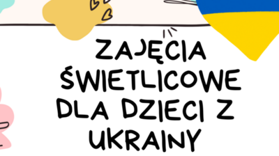 Grafika, tekst Zajęcia świetlicowe dla dzieci z Ukrainy