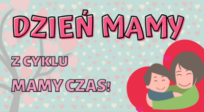 Grafika matki z dzieckiem, tekst dzień mamy z cyklu mamy czas