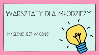 Grafika z rysunkiem żarówki, tekst warsztaty dla młodzieży myślenie jest w cenie