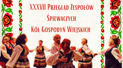 Grafika, zdjęcie tańczących osób w strojach ludowych, tekst 37 przegląd zespołów śpiewaczych kół gospodyń wiejskich