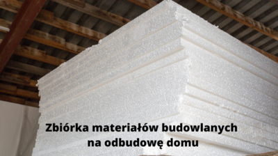 zdjecie styropianu, tekst zbiórka materiałów budowlanych na odbudowę domu