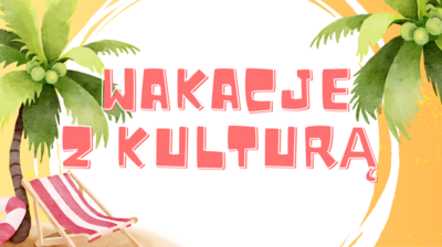 Wakacje z Kulturą