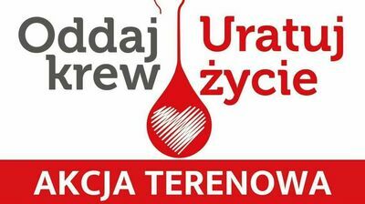 Oddaj krew uratuj życie akcja terenowa