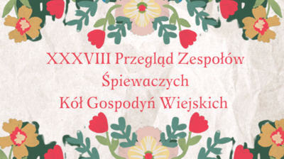 XXXVIII Przegląd Zespołów Śpiewaczych Kół Gospodyń Wiejskich