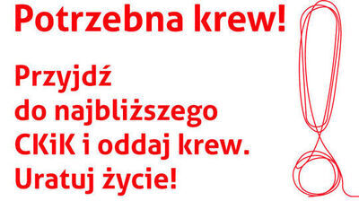 czerwony napis na białym tle potrzebna krew! przyjdź do najbliższego CKiK i oddaj krew. Uratuj życie!