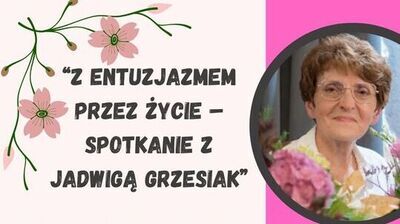 Zdjęcie kobiety, tekst z entuzjazmem przez życie spotkanie z Jadwigą Grzesiak