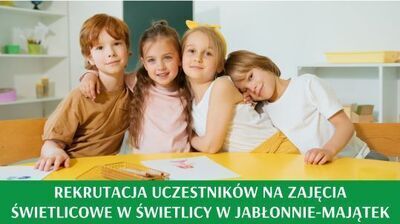 Rekrutacja uczestników na zajęcia świetlicowe w Jabłonnie-Majątek