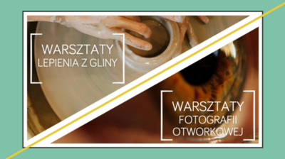 WARSZTATY LEPIENIA Z GLINY | WARSZTATY FOTOGRAFII OTWORKOWEJ