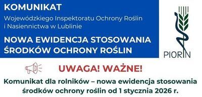 Fragment plakatu informacyjnego dotyczącego nowej ewidencji stosowania środków ochrony roślin od 1 stycznia 2026 roku.  Nagłówek w niebieskim prostokącie: KOMUNIKAT Wojewódzkiego Inspektoratu Ochrony Roślin i Nasiennictwa w Lublinie. Obok logo PIORIN.  Wyróżniona czerwona treść: UWAGA! WAŻNE! Komunikat dla rolników – nowa ewidencja stosowania środków ochrony roślin od 1 stycznia 2026 r.