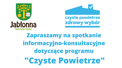 Na górze po lewej herb i napis Jabłonna Naturalna Gmina. Po prawej logo programu niebieskie z napisem czyste powietrze zdrowy wybór.

Środkowa część dużym niebieskim tekstem:
Zapraszamy na spotkanie informacyjno-konsultacyjne dotyczące programu "Czyste Powietrze"