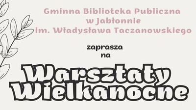 Plakat informacyjny o warsztatach wielkanocnych w bibliotece, w pastelowych kolorach (beżowe tło, różowe akcenty), z rysunkami gałązek. Tekst na plakacie: Gminna Biblioteka Publiczna w Jabłonnie im. Władysława Taczanowskiego zaprasza na Warsztaty Wielkanocne