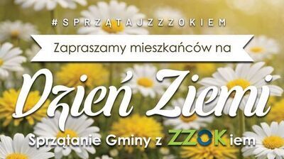 Plakat wydarzenia o tematyce ekologicznej na tle łąki z białymi stokrotkami i żółtymi kwiatami. 
Tekst na plakacie:
#SPRZATAJZZZOKIEM
Zapraszamy mieszkańców na
Dzień Ziemi
Sprzątanie Gminy z ZZOK iem