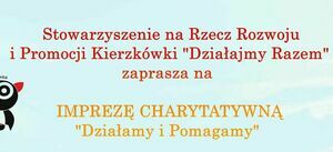 Impreza charytatywna "Działamy i Pomagamy" w Kierzkówce